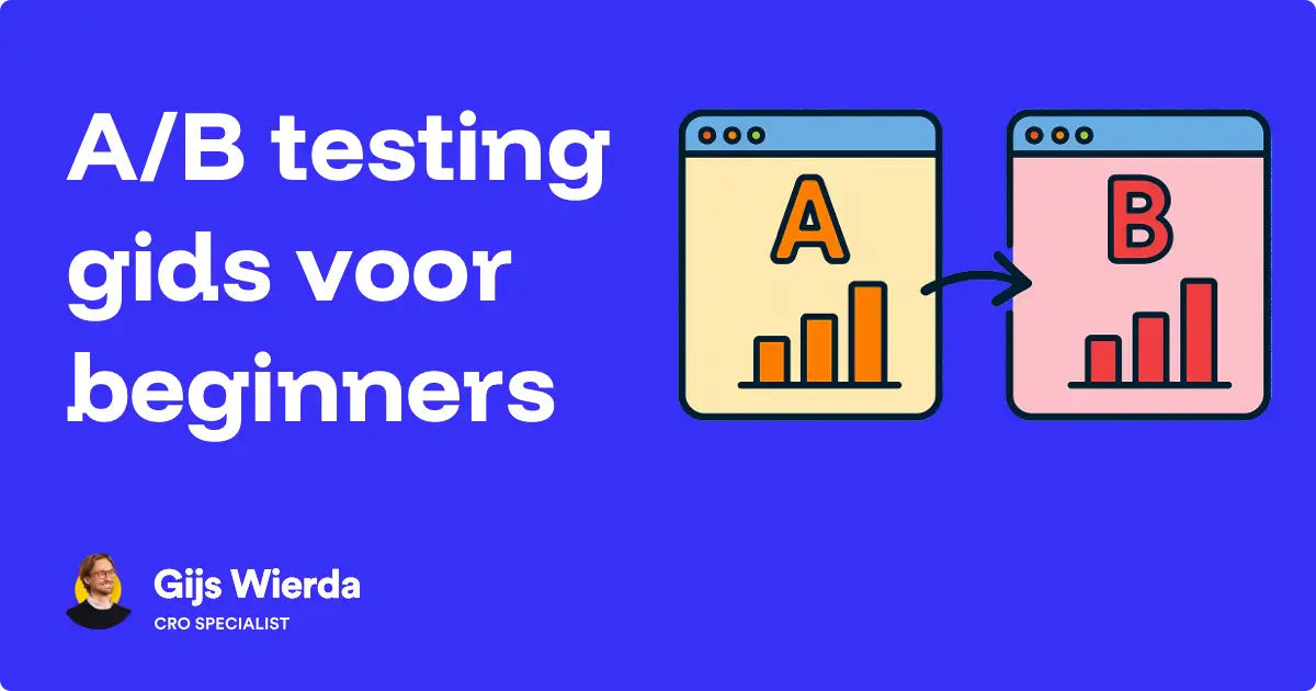 A/B testing voor beginners: de complete stap-voor-stap gids A/B testing voor beginners: de complete stap-voor-stap gids